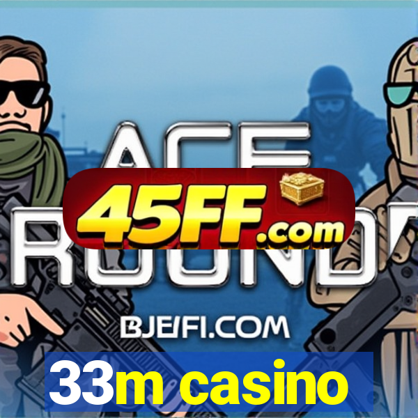 33m casino